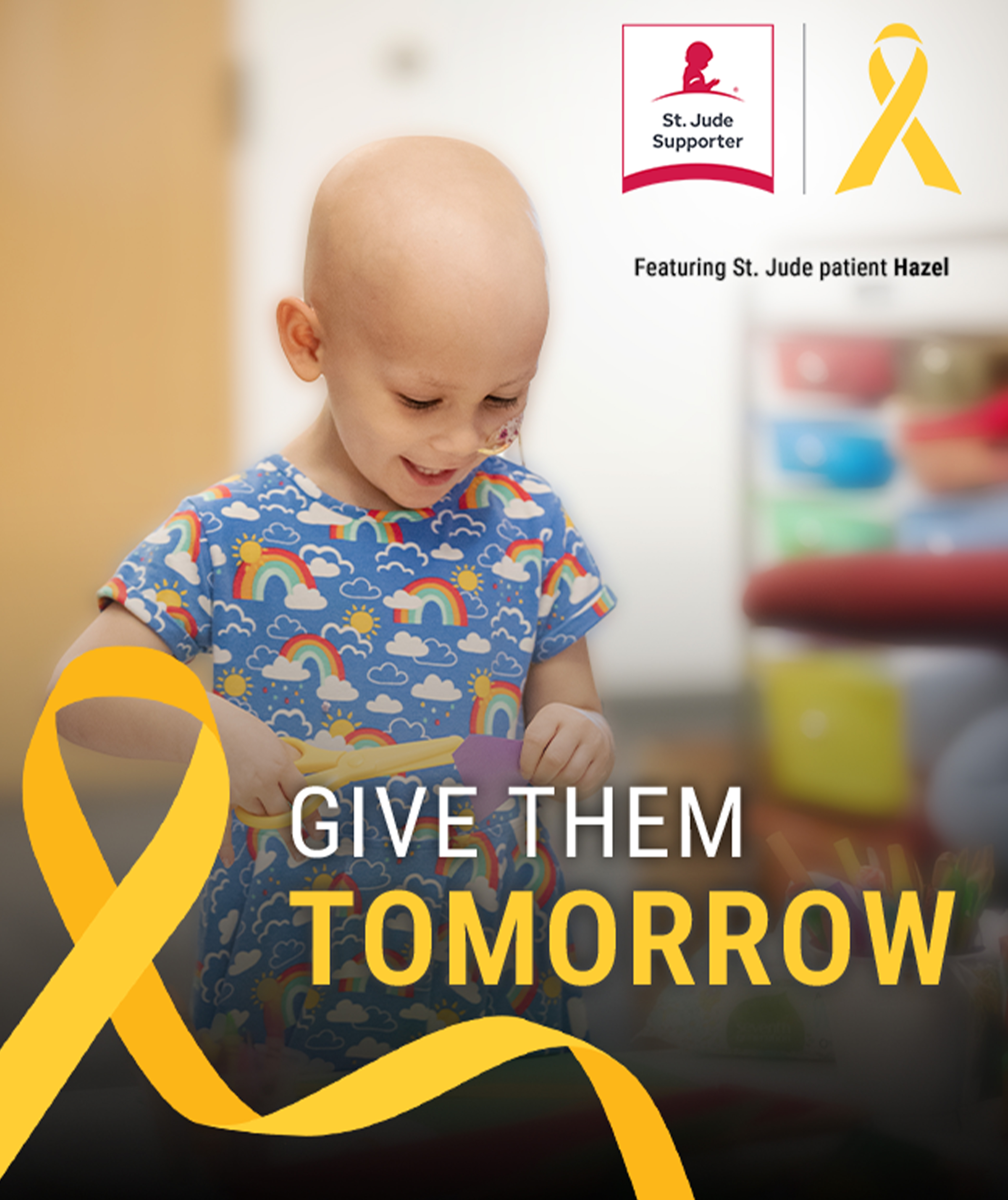 Give them tomorrow. St. Jude Supporter badge and ribbon. Featuring St. Jude patient Hazel.